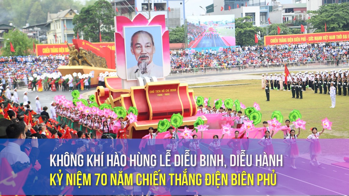 Không khí hào hùng Lễ Diễu binh, diễu hành kỷ niệm 70 năm Chiến thắng Điện Biên Phủ