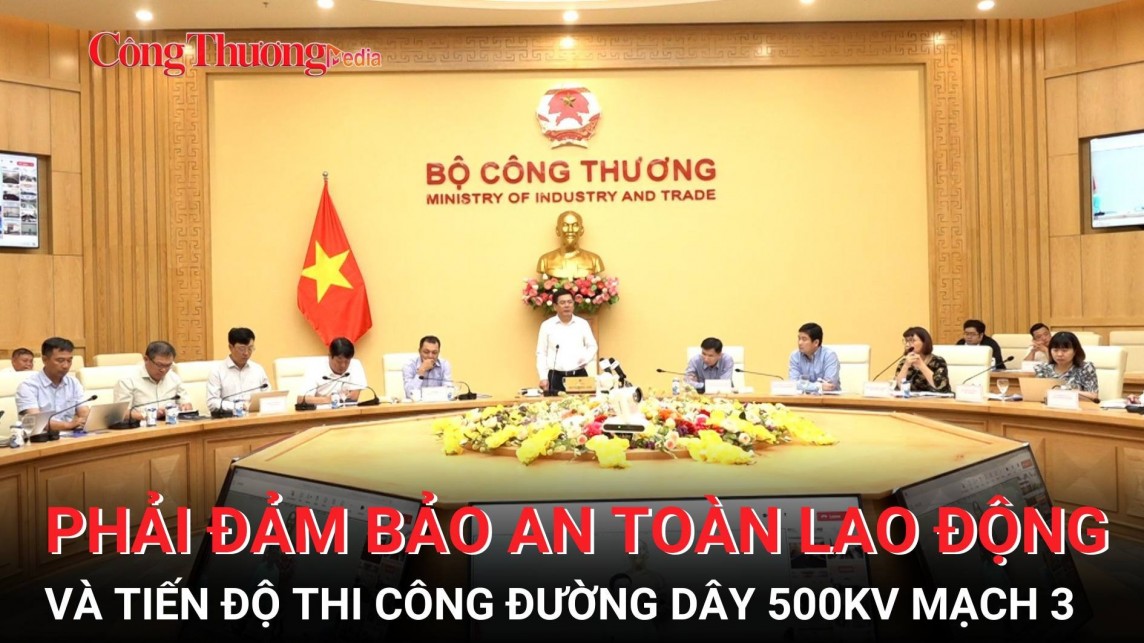 phai bao dam an toan lao dong va tien do thi cong duong day 500kv mach 3