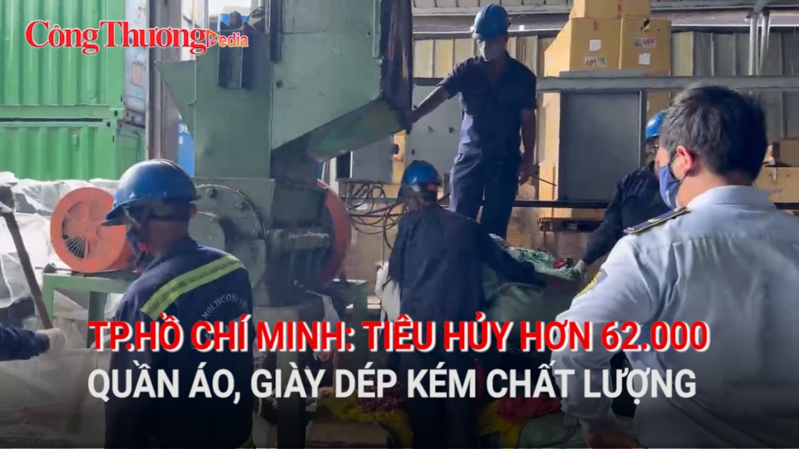 TP. Hồ Chí Minh: Tiêu hủy hơn 62.000 quần áo, giày dép kém chất lượng