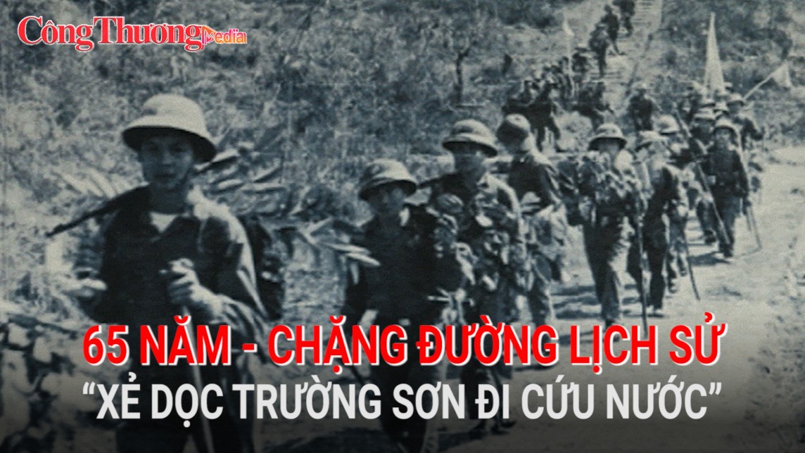 65 năm - Chặng đường lịch sử “xẻ dọc Trường Sơn đi cứu nước”