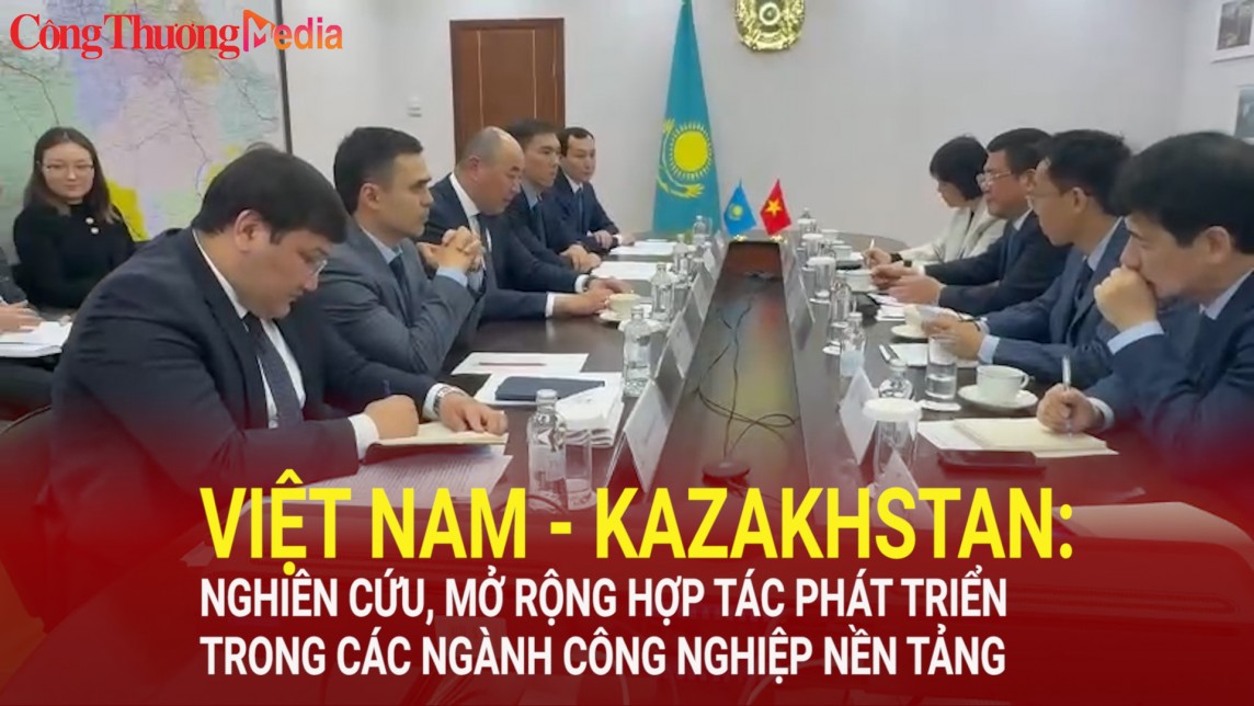 viet nam kazakhstan nghien cuu mo rong hop tac phat trien trong cac nganh cong nghiep nen tang