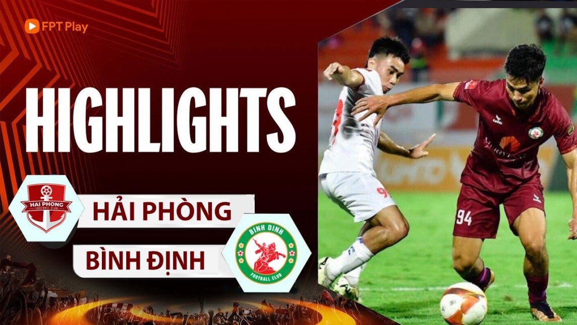 Highlights Bình Định với Hải Phòng hôm nay 18/5, Vòng 19 V-League 2023/24