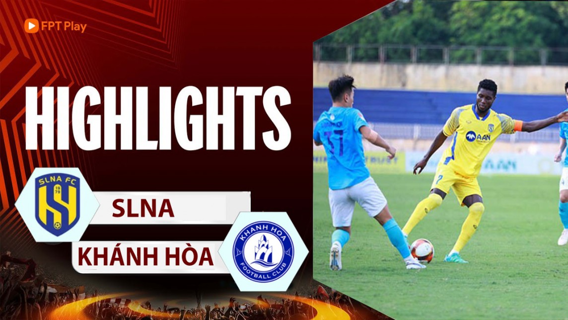 Highlights SLNA - Khánh Hòa hôm nay 18/5, Vòng 19 V-League 2023/24