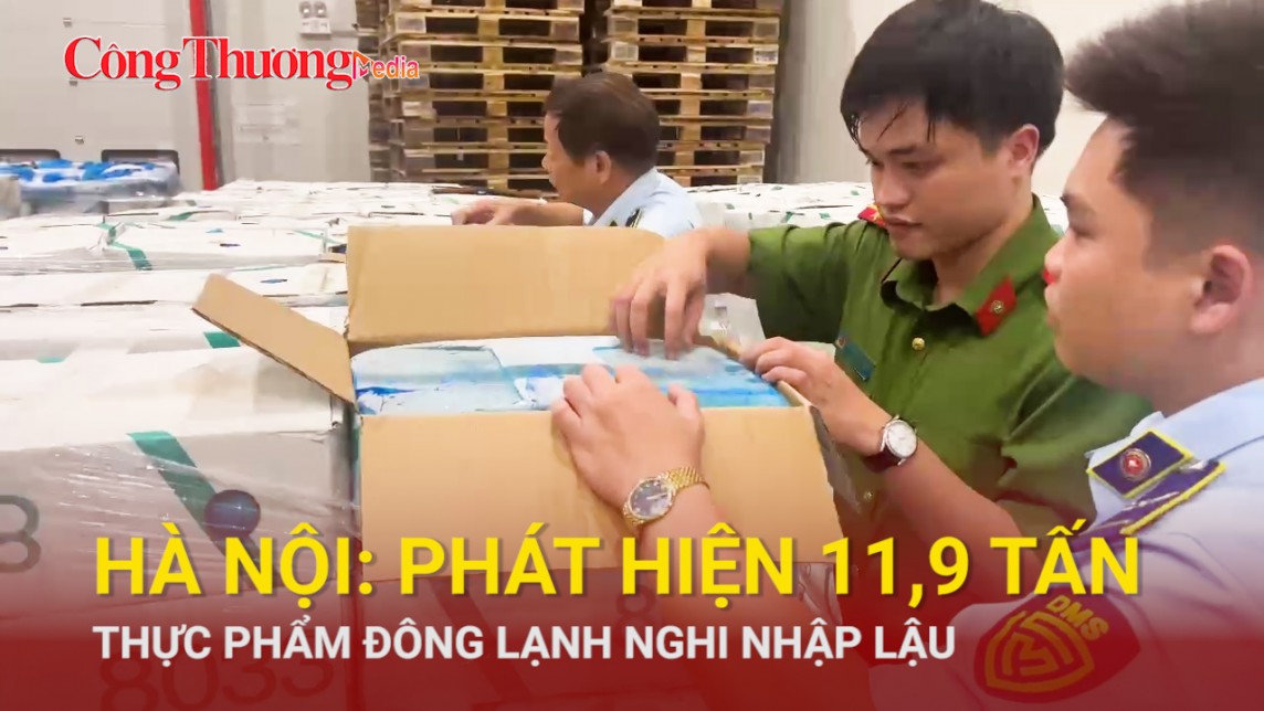 Hà Nội: Phát hiện 11,9 tấn thực phẩm đông lạnh nghi nhập lậu