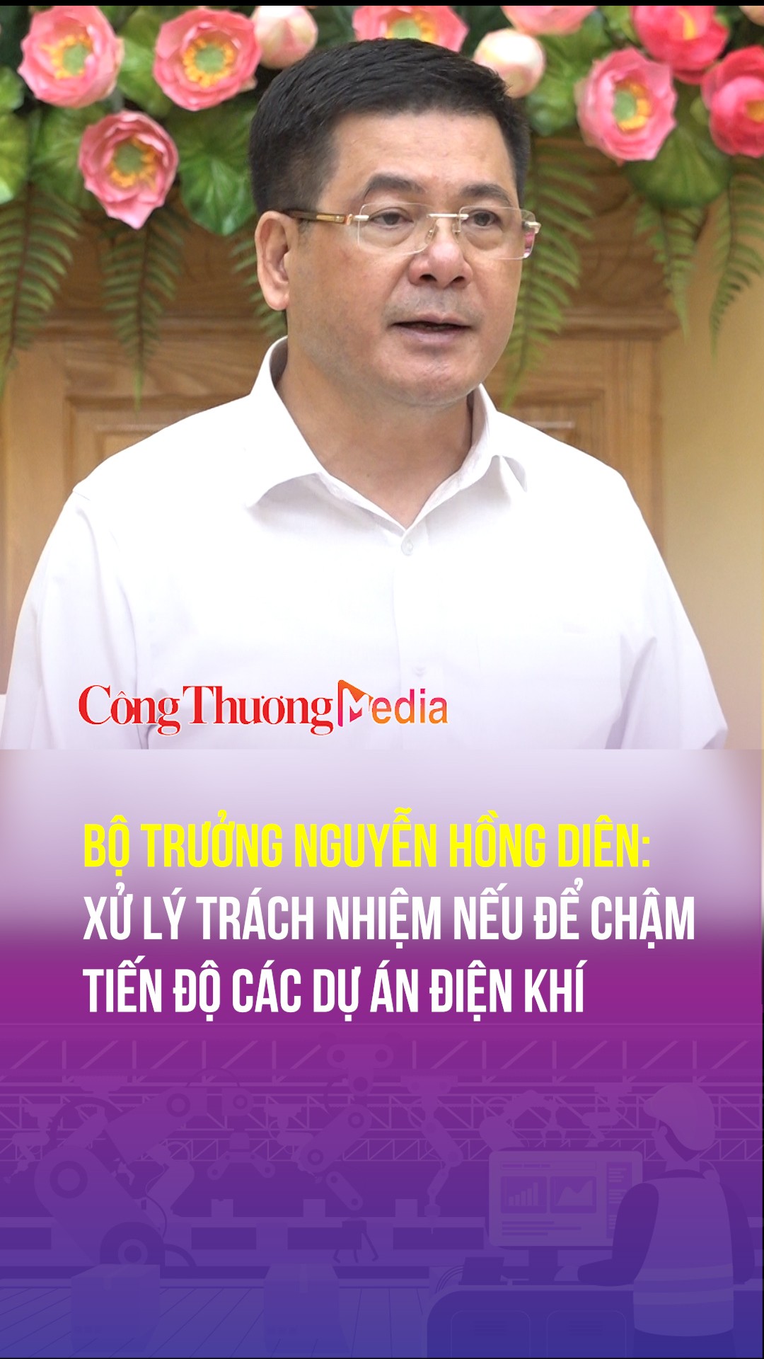 Bộ trưởng Nguyễn Hồng Diên: Xử lý trách nhiệm nếu để chậm tiến độ các dự án điện khí