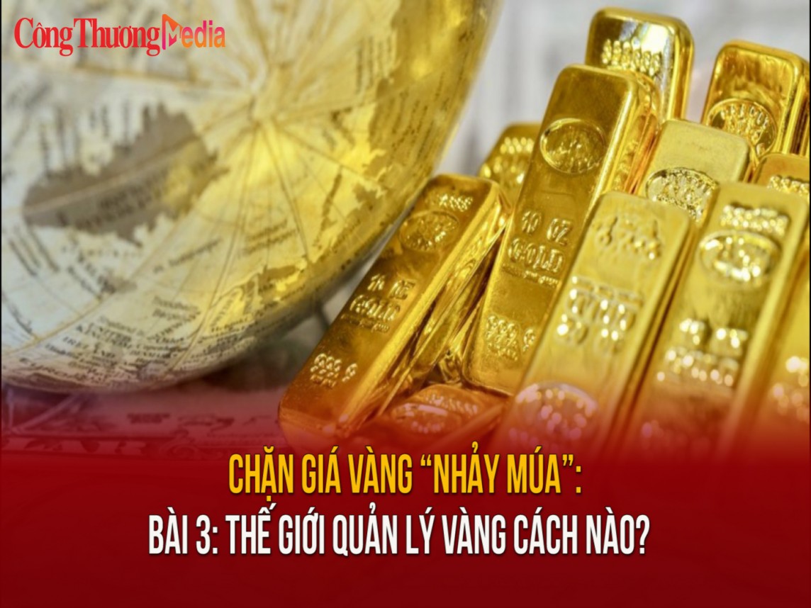 Bài 3: Thế giới quản lý vàng cách nào?