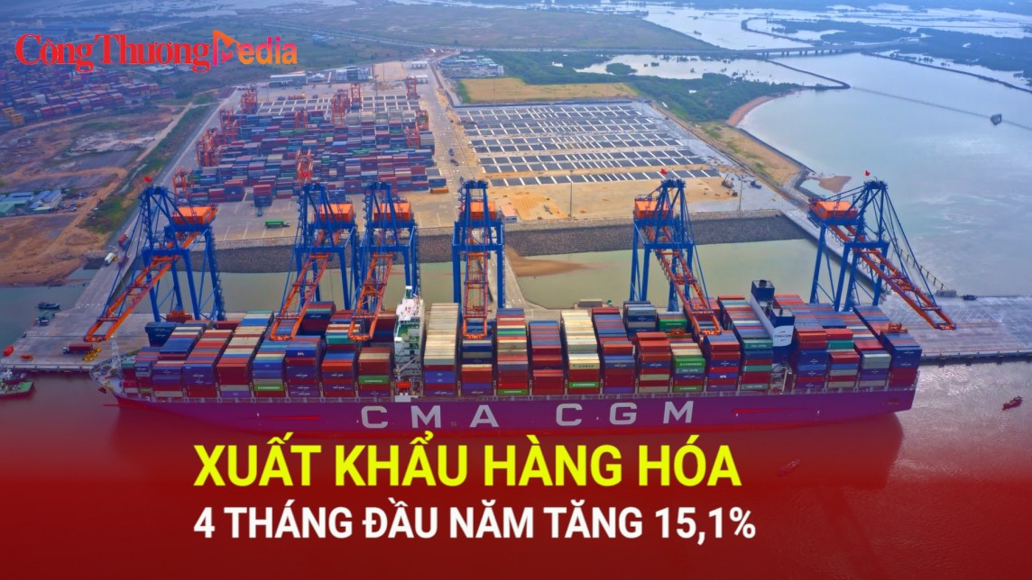 Xuất khẩu hàng hóa 4 tháng đầu năm tăng 15,1%