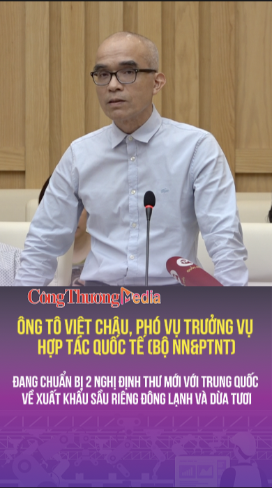 Đề xuất ký hai nghị định thư mới với Trung Quốc về xuất khẩu sầu riêng đông lạnh và dừa tươi