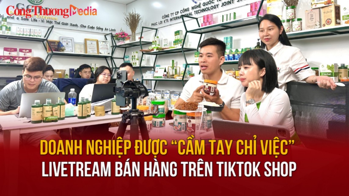 Doanh nghiệp được “cầm tay chỉ việc” livetream bán hàng trên TikTok Shop