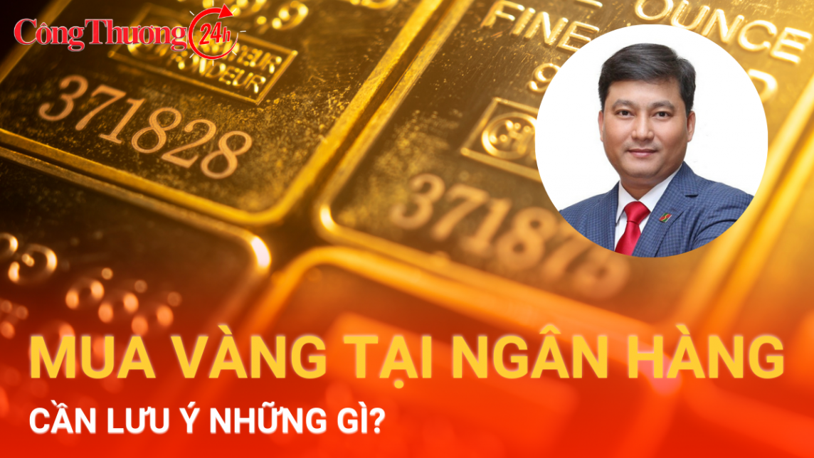 Người mua vàng từ ngân hàng cần lưu ý những thủ tục gì?