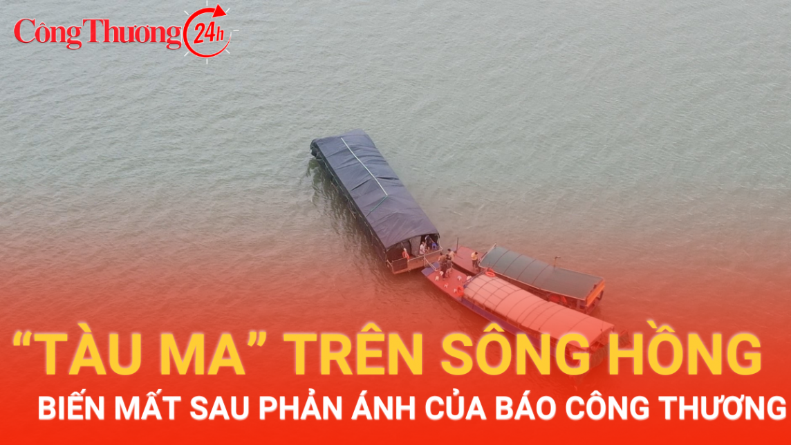 “Tàu ma” trên sông Hồng biến mất sau phản ánh của Báo Công Thương