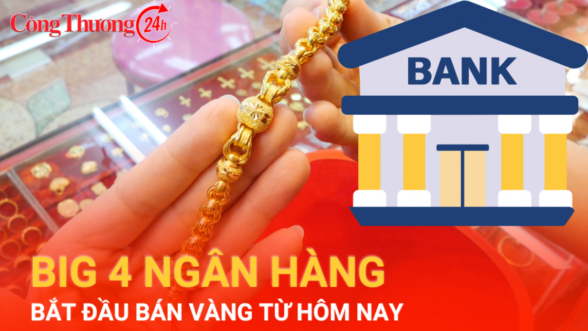 Nhóm Big 4 ngân hàng bắt đầu bán vàng SJC từ hôm nay (3/6)