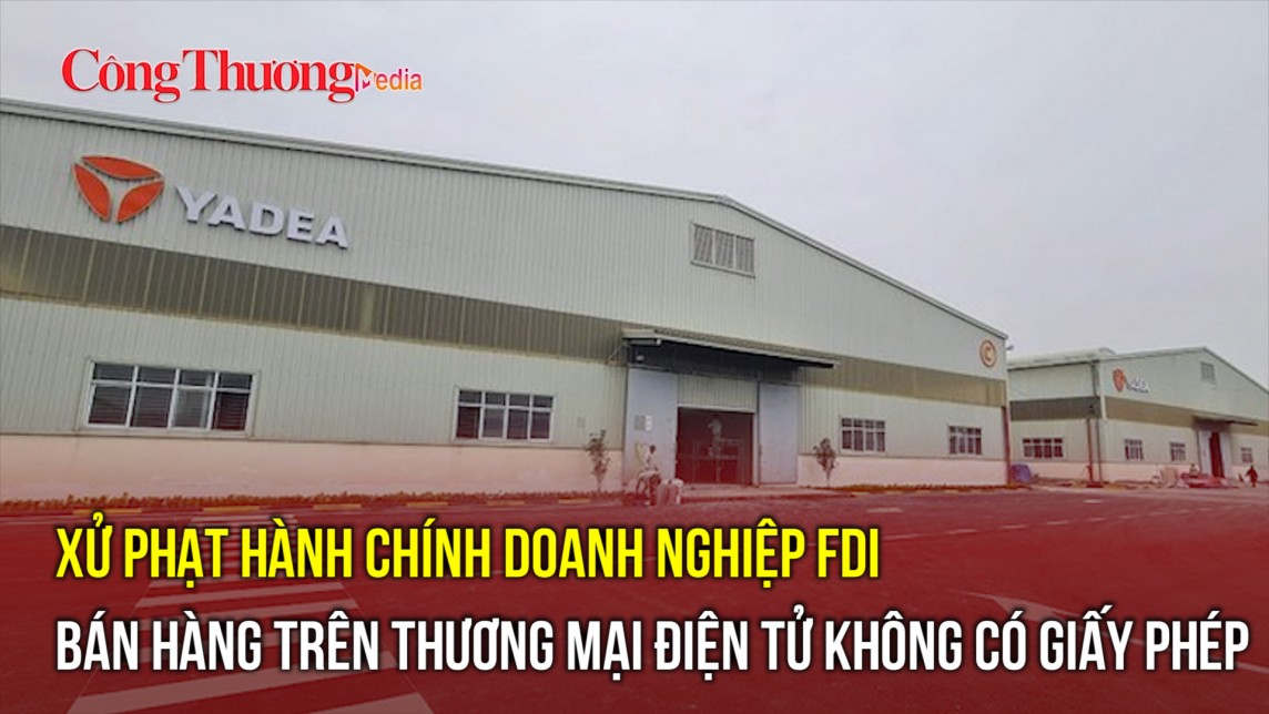 Xử phạt hành chính doanh nghiệp FDI bán hàng trên thương mại điện tử không có giấy phép