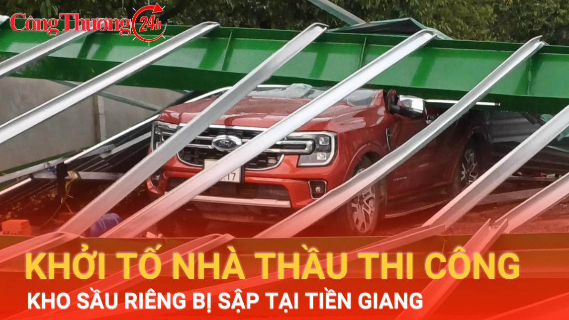 Khởi tố nhà thầu thi công kho sầu riêng bị sập tại Tiền Giang, khiến 2 người bị thương