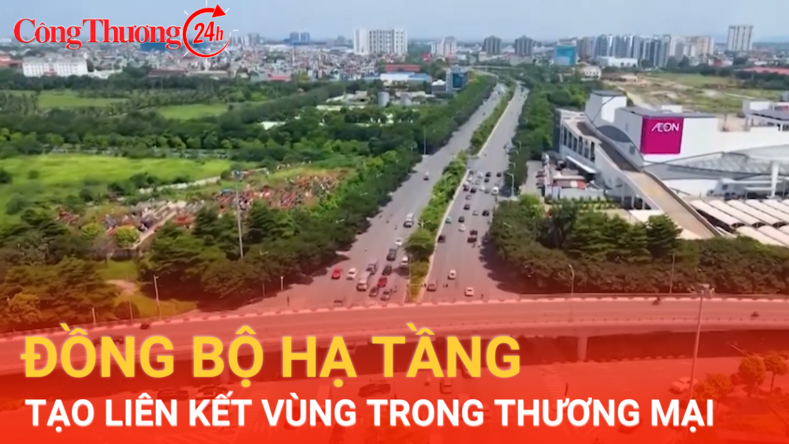 Đồng bộ hạ tầng, tạo lực cho liên kết vùng trong thương mại