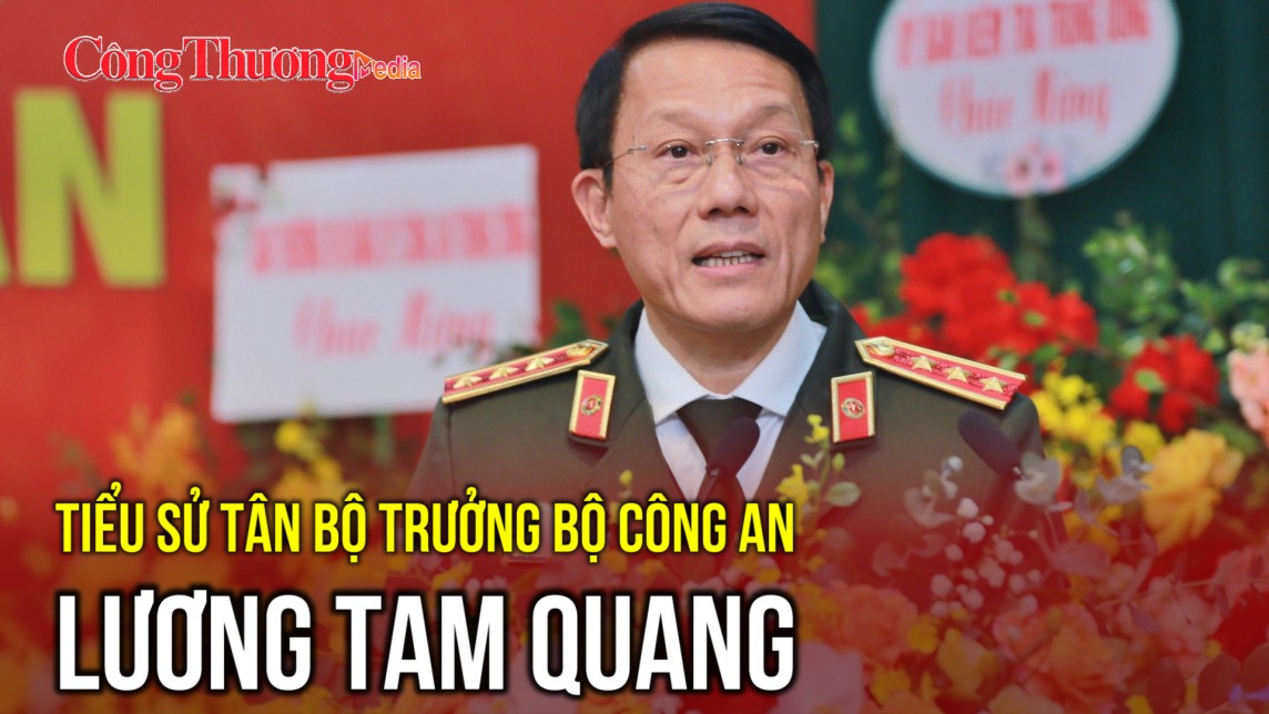 Tiểu sử tân Bộ trưởng Bộ Công an Lương Tam Quang