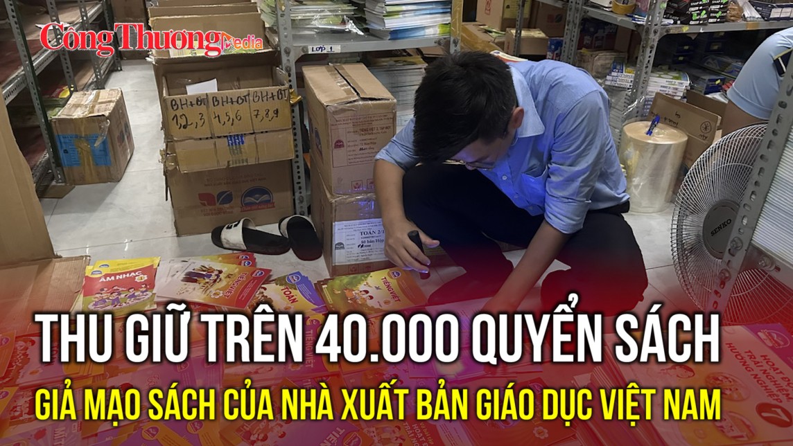 Thu giữ trên 40.000 quyển sách giả mạo sách của Nhà xuất bản Giáo dục Việt Nam