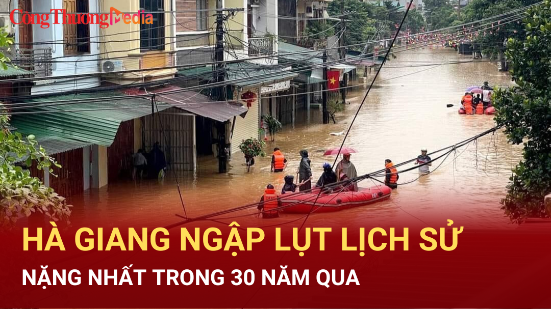 Hà Giang ngập lụt lịch sử, nặng nhất trong 30 năm qua