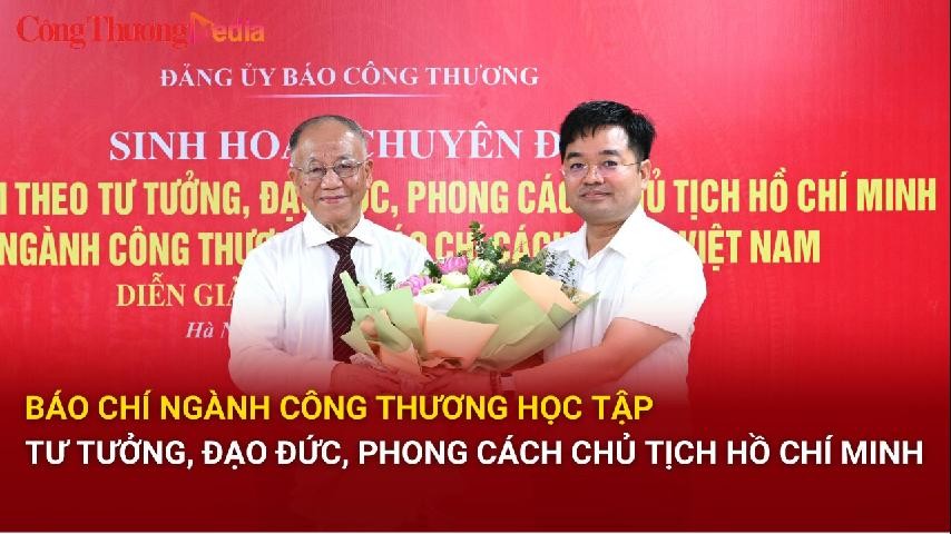 Báo chí ngành Công Thương học tập tư tưởng, đạo đức, phong cách Chủ tịch Hồ Chí Minh