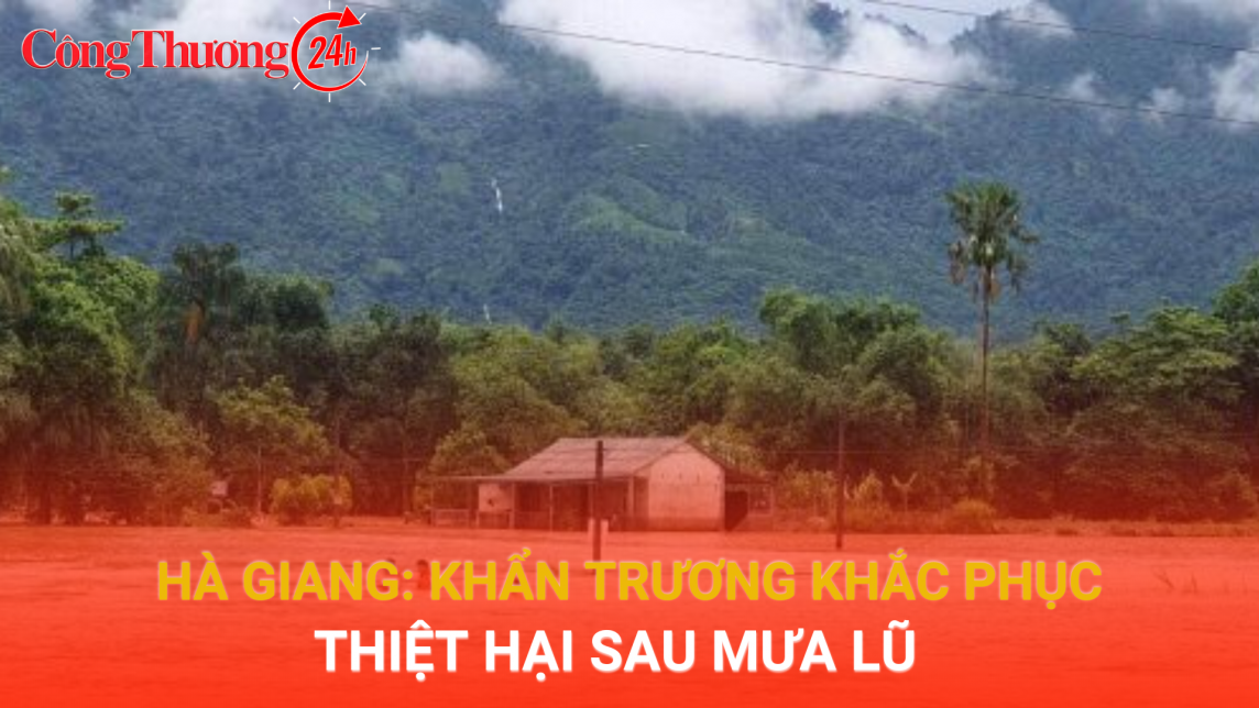 Hà Giang khẩn trương khắc phục thiệt hại sau mưa lũ