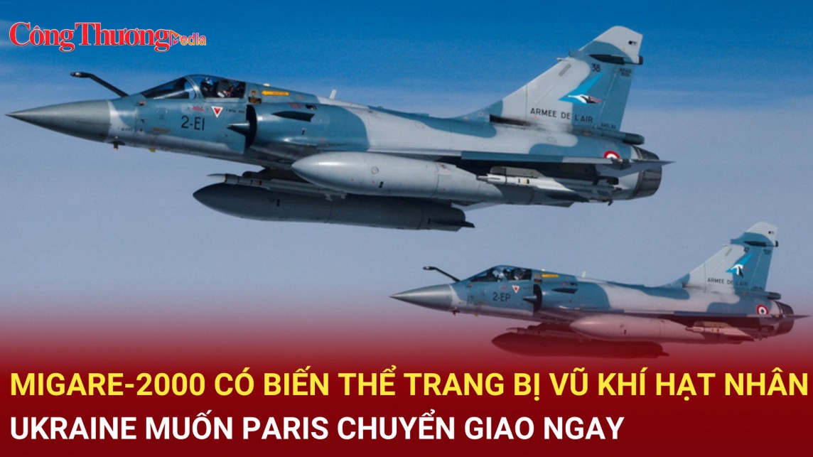 Mirage-2000 Pháp định chuyển giao Ukraine có gì đặc biệt?