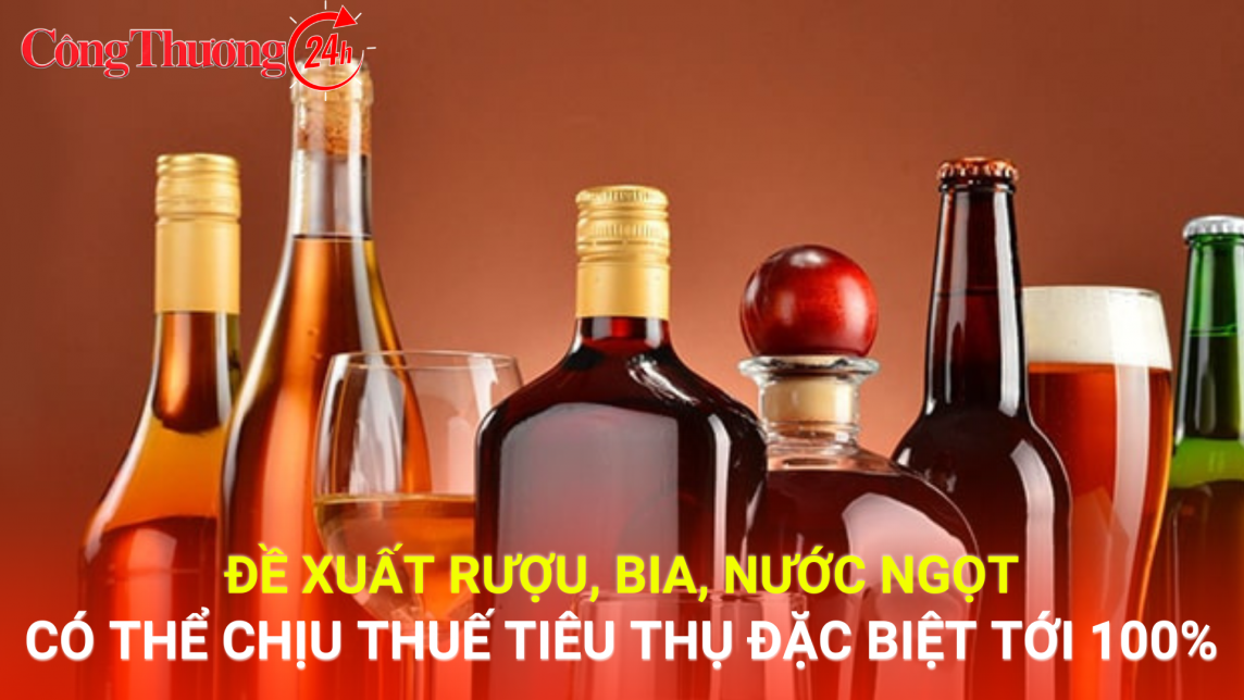 Đề xuất rượu, bia, nước ngọt có thể chịu thuế tiêu thụ đặc biệt tới 100%