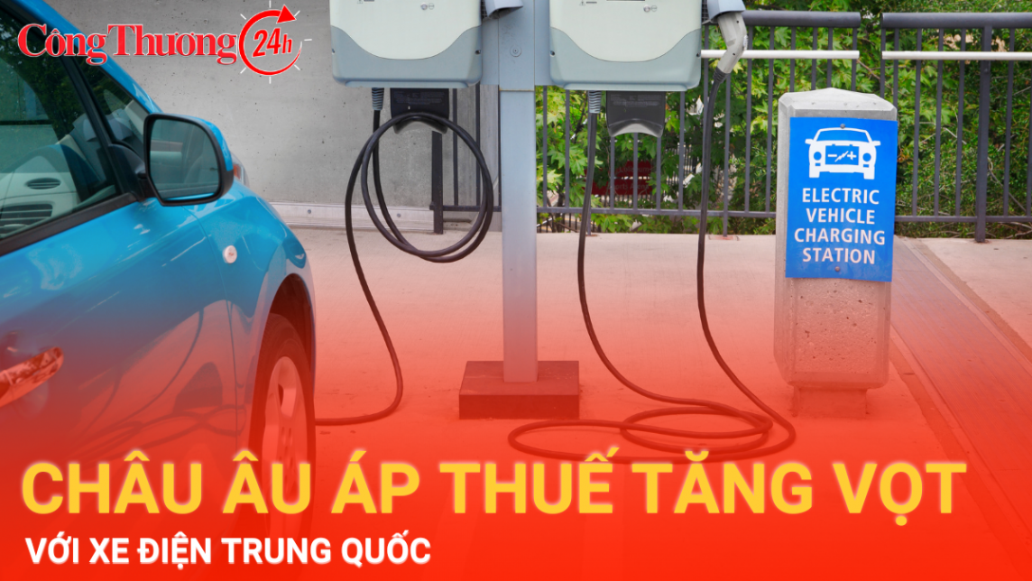 Châu Âu áp thuế nhập khẩu tăng vọt với xe điện Trung Quốc