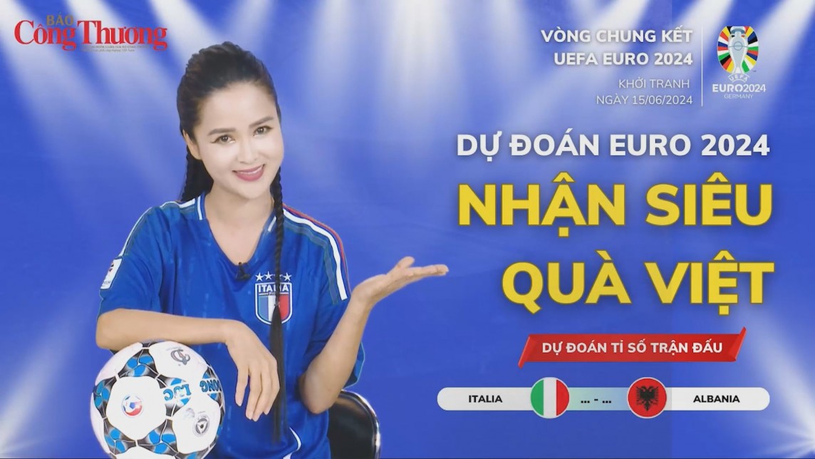 Dự đoán EURO: Trận đấu giữa Italia và Albania (02h00 ngày 16/6)