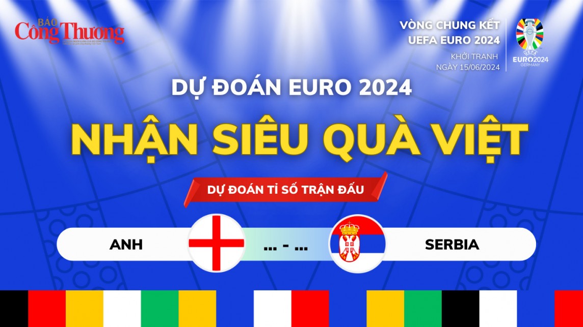 Dự đoán EURO: Nhận định bóng đá trận Serbia và Anh (02h00, ngày 17/6)