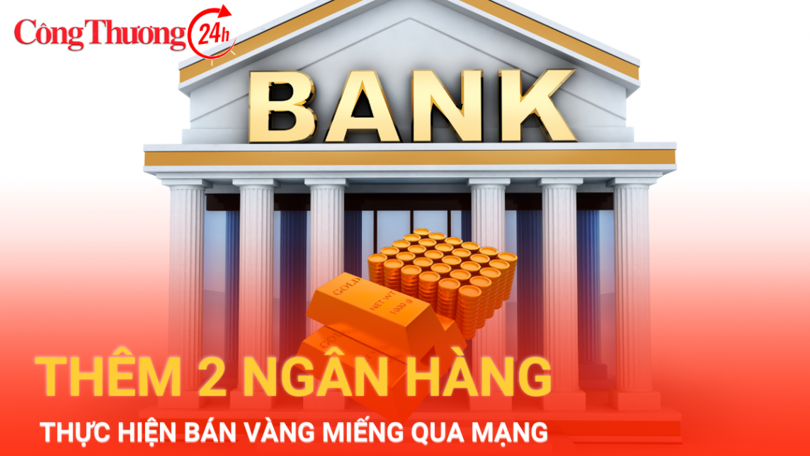 Thêm 2 ngân hàng thực hiện bán vàng miếng qua mạng