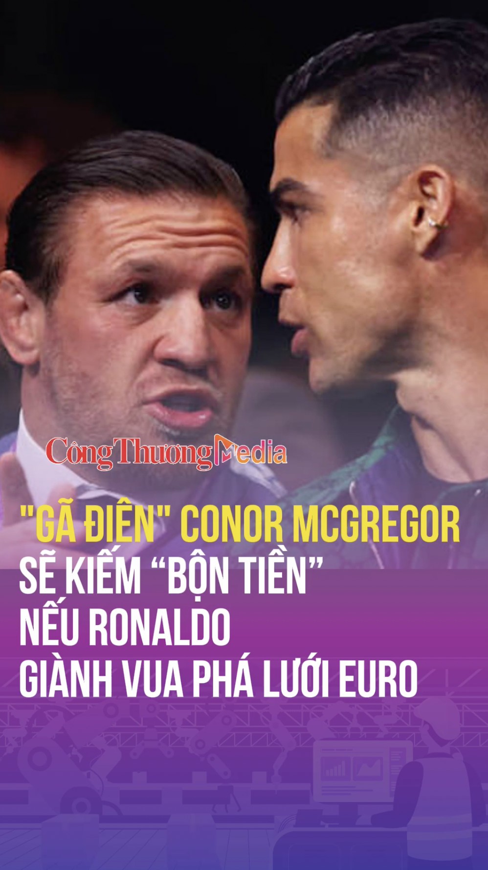 “Gã điên” Conor McGregor sẽ kiếm “bộn tiền” nếu Ronaldo giành vua phá lưới EURO