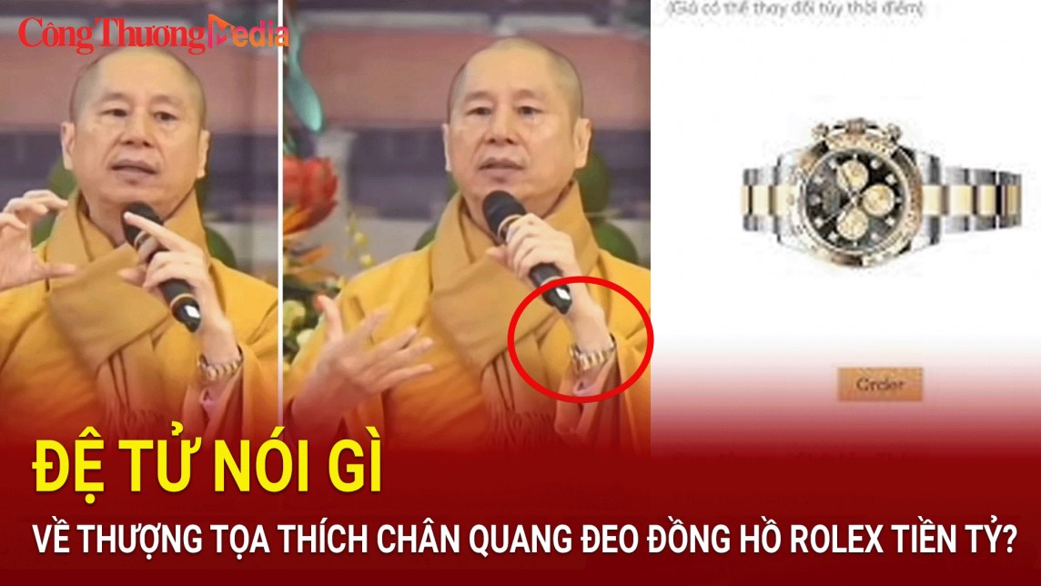 Đồng hồ Rolex tiền tỷ xuất hiện cùng Thượng tọa Thích Chân Quang, đệ tử nói "cắt ghép một cách trắng trợn"