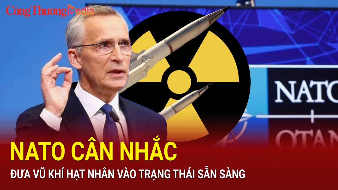 NATO cân nhắc đưa vũ khí hạt nhân vào trạng thái sẵn sàng