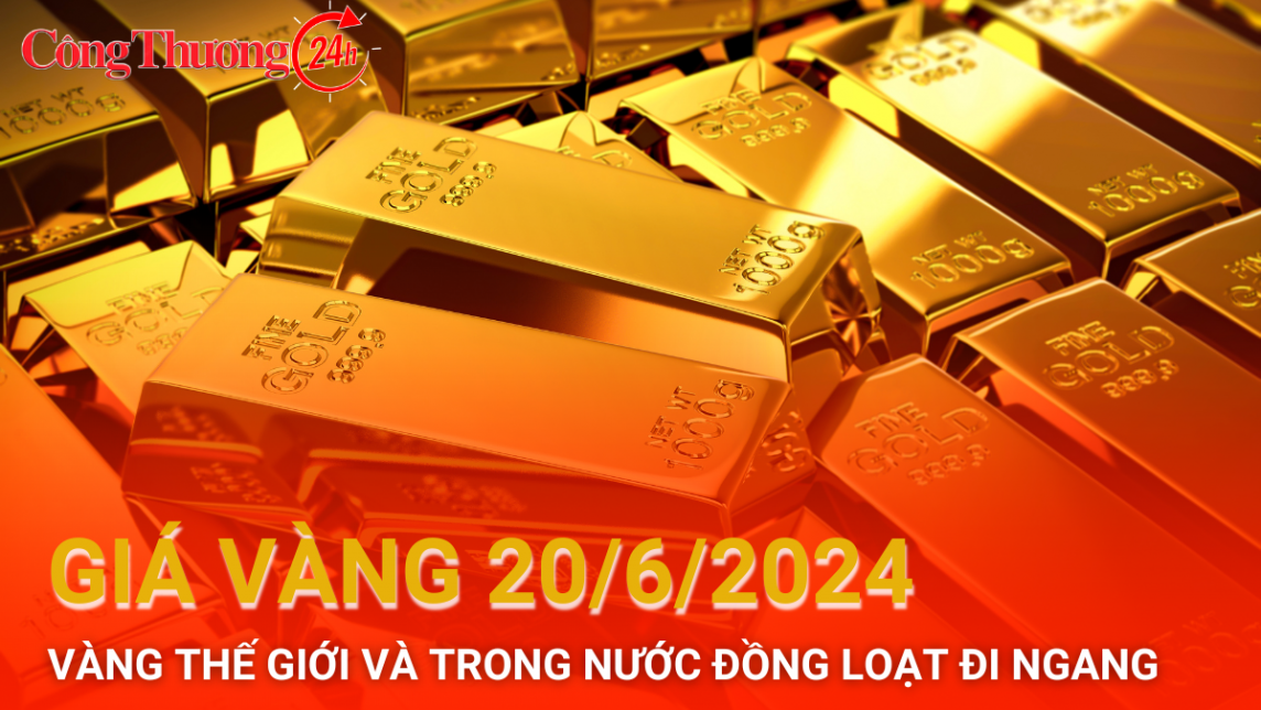 Giá vàng hôm nay 20/6/2024: Vàng trong nước lẫn vàng thế giới đồng loạt đi ngang