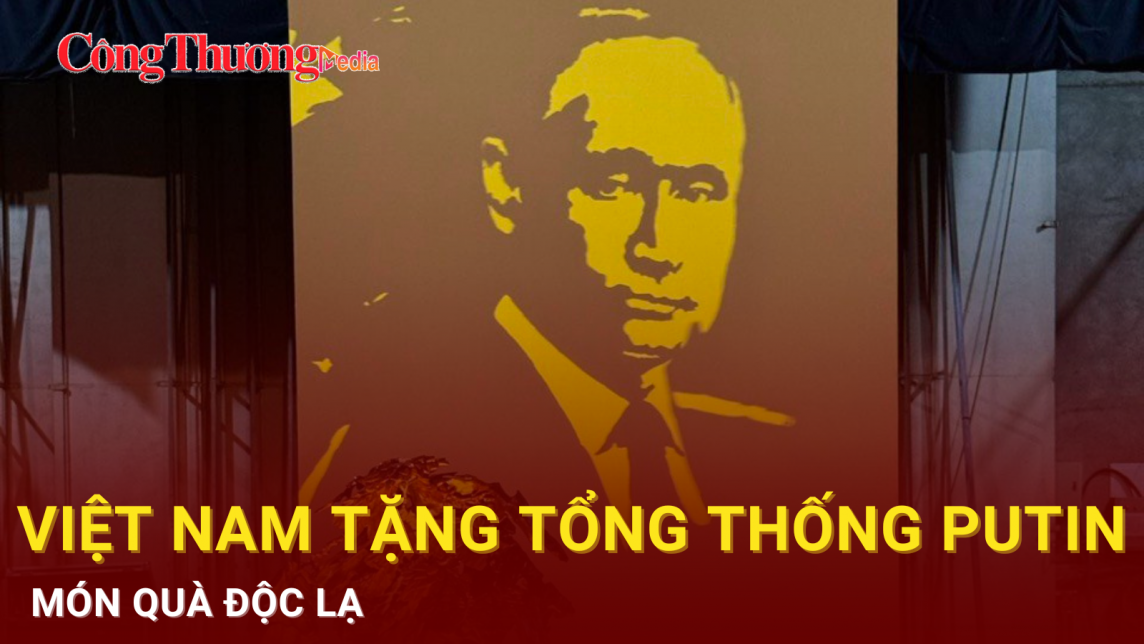 Món quà độc lạ Việt Nam tặng Tổng thống Nga Vladimir Putin