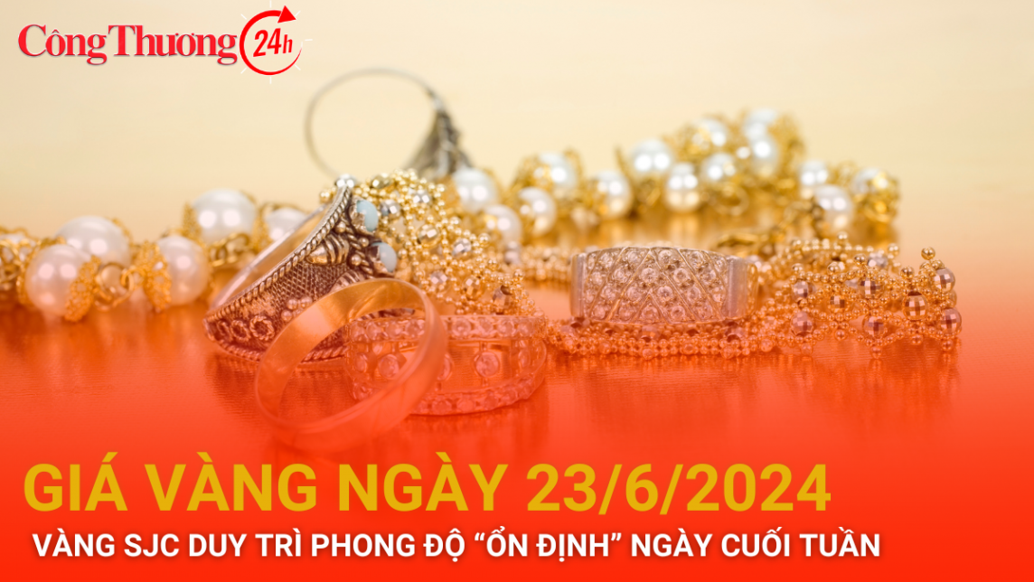 Giá vàng hôm nay 23/6/2024: Vàng SJC duy trì "phong độ" ổn định ngày cuối tuần