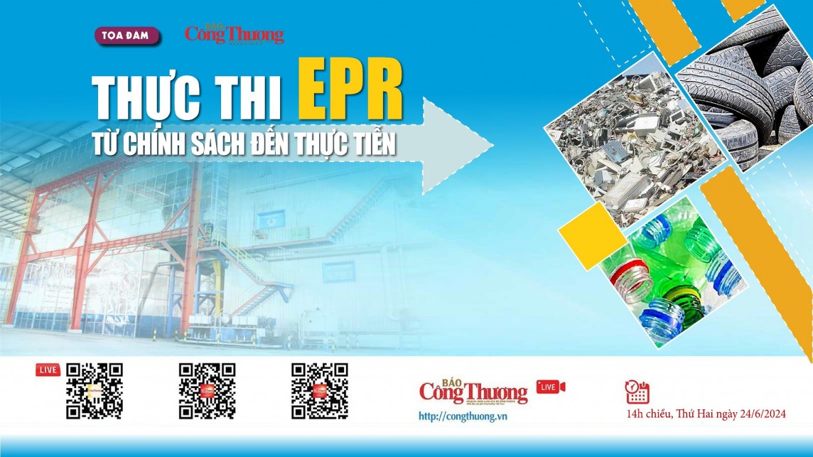 Trực tiếp 24/6: Tọa đàm “Thực hiện EPR: Chính sách và thực tiễn”