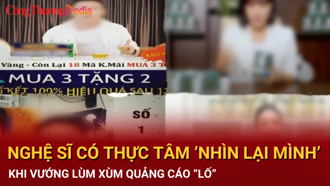 Nghệ sĩ có thực tâm ‘nhìn lại mình” khi vướng lùm xùm quảng cáo “lố”?