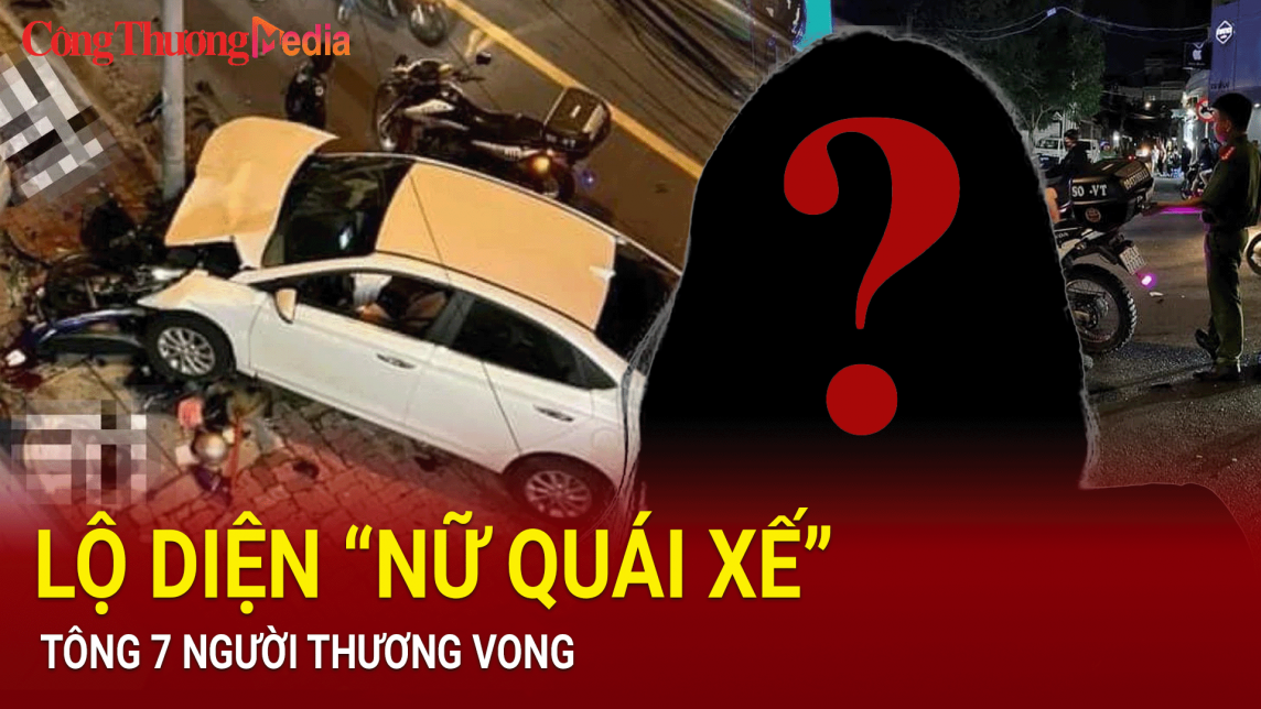 Điểm Nóng 24h Ngày 28 6: Danh Tính “nữ Quái Xế” Tông Hàng Loạt Xe Máy 