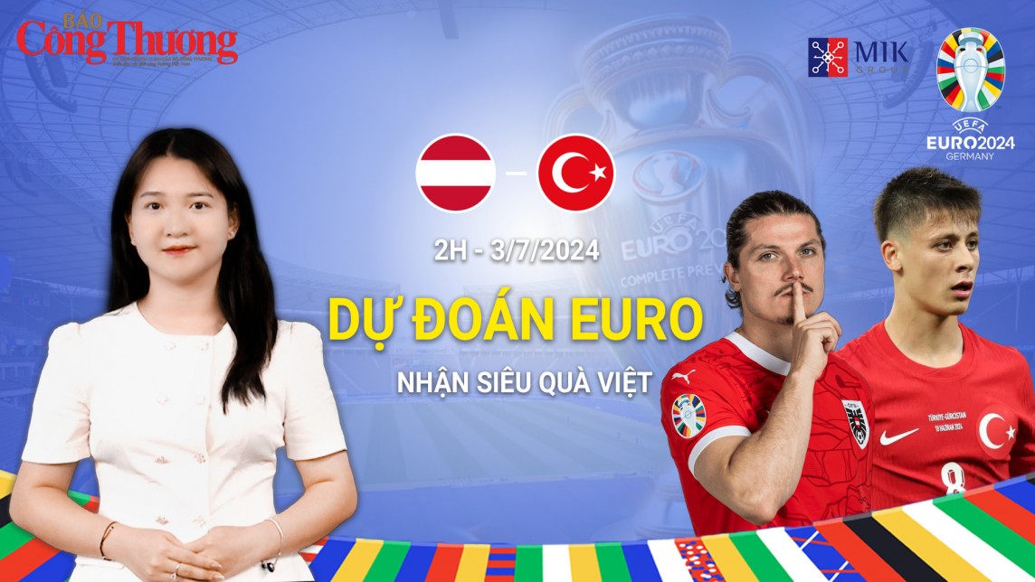 Dự đoán EURO: Nhận định bóng đá Áo và Thổ Nhĩ Kỳ (2h ngày 3/7)