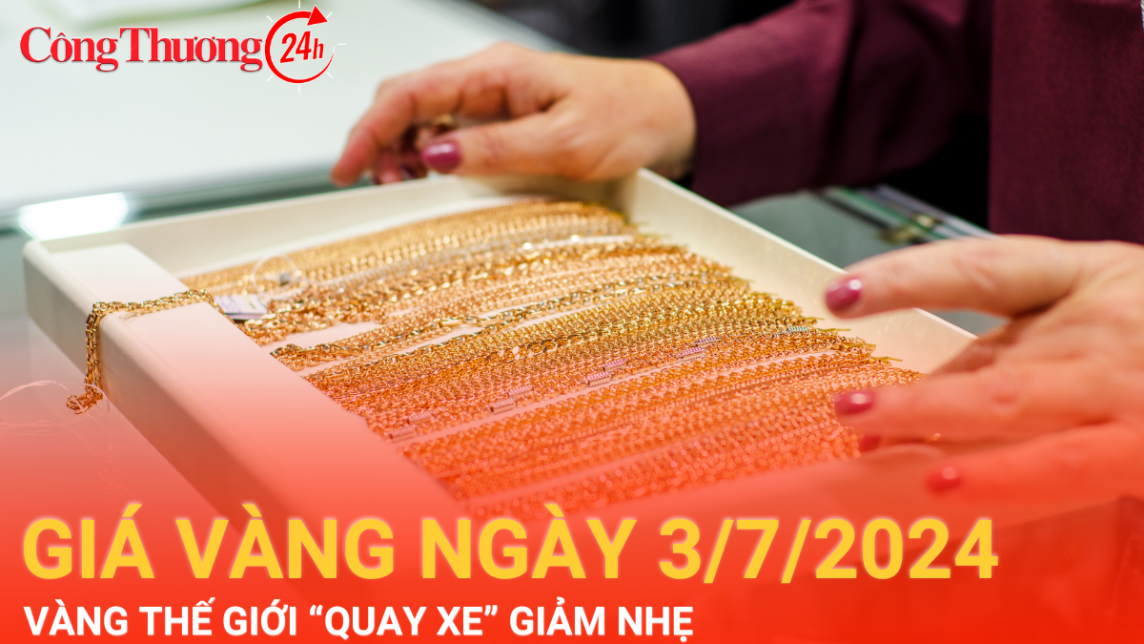 Giá vàng hôm nay 3/7/2024: Vàng thế giới bất ngờ “quay xe” giảm nhẹ