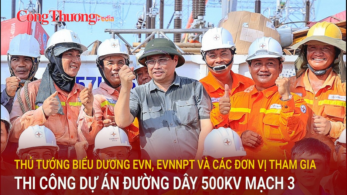 Thủ tướng biểu dương EVN, EVNNPT và các đơn vị tham gia thi công Dự án đường dây 500kV mạch 3