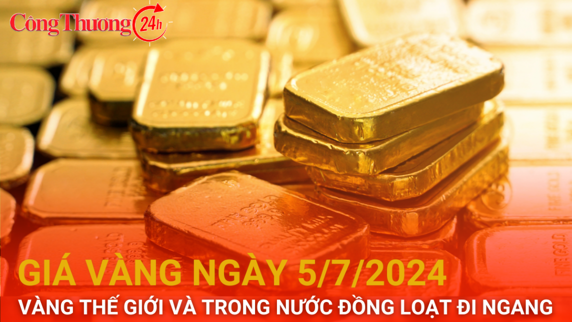 Giá vàng hôm nay 5/7/2024: Vàng trong nước lẫn vàng thế giới đồng loạt đi ngang