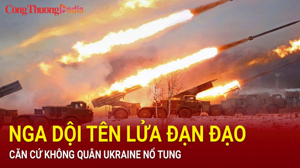 Nga dội tên lửa đạn đạo, căn cứ không quân Ukraine nổ tung