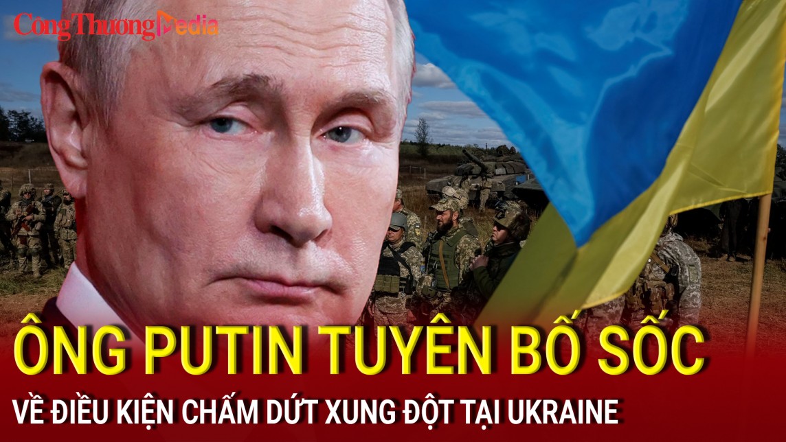 Tin nóng Thế giới tối ngày 5/7: Điều kiện của ông Putin để chấm dứt xung đột tại Ukraine