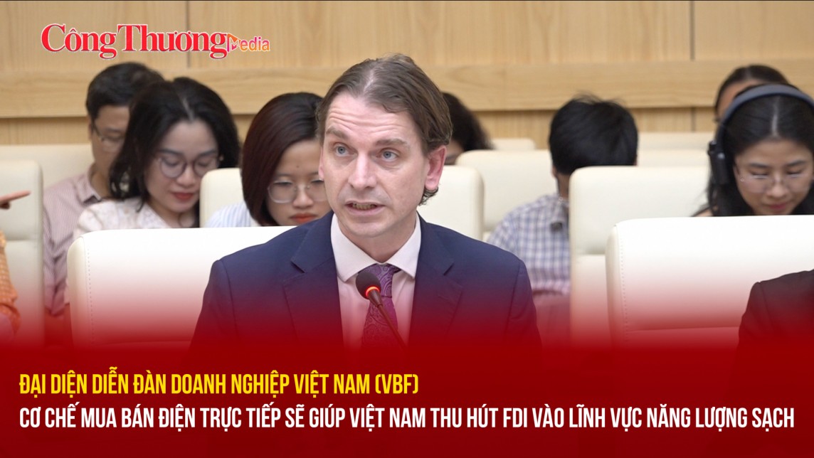 Cơ chế mua bán điện trực tiếp sẽ giúp Việt Nam thu hút FDI vào lĩnh vực năng lượng sạch