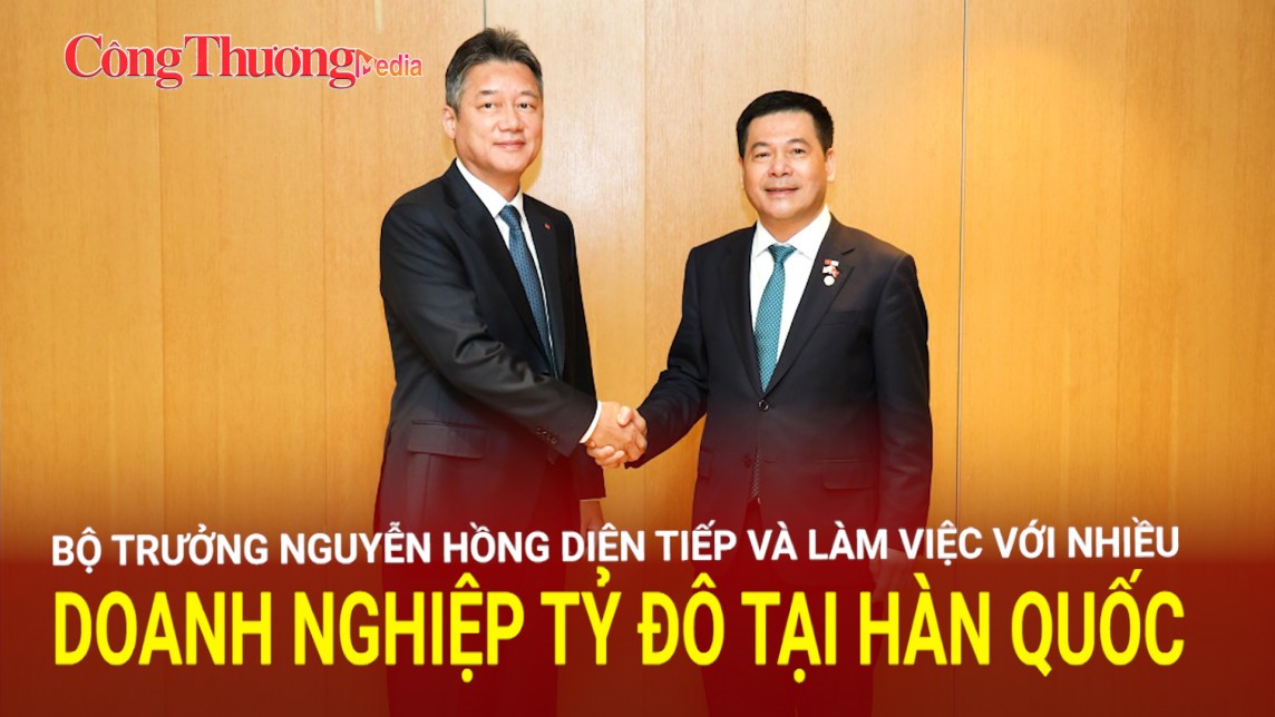 Bộ trưởng Nguyễn Hồng Diên tiếp và làm việc với nhiều doanh nghiệp tỷ đô tại Hàn Quốc