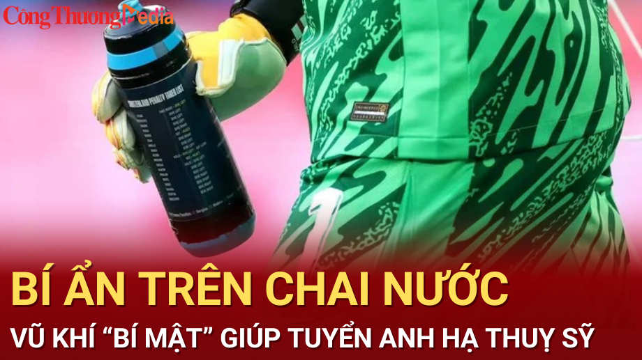 Bí ẩn trên chai nước, vũ khí “bí mật” giúp tuyển Anh hạ Thuỵ Sỹ