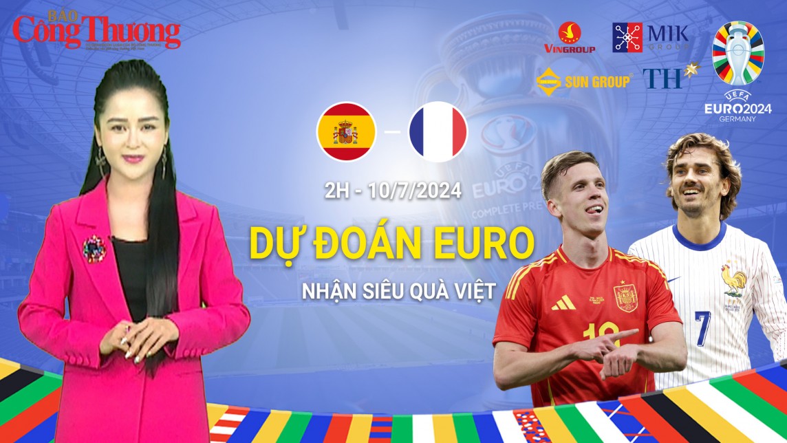 Dự đoán EURO: Nhận định bóng đá Tây Ban Nha và Pháp (2h ngày 10/7)