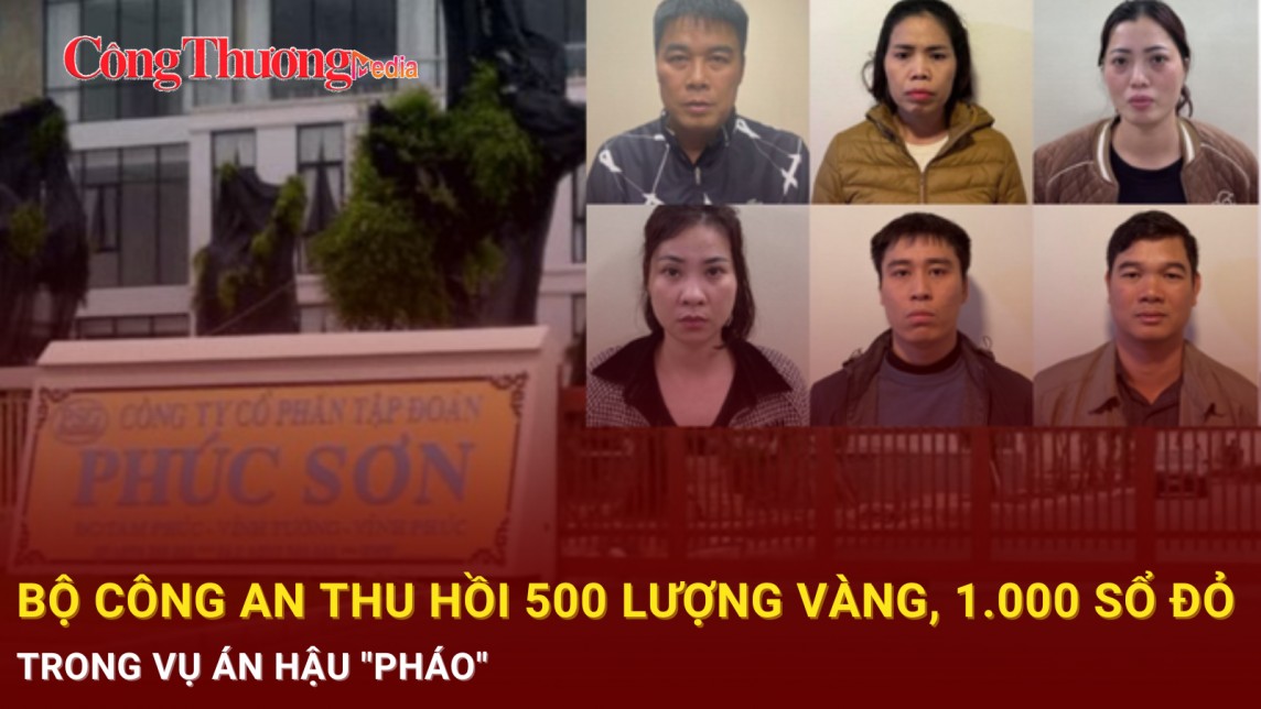 Bộ Công an thu hồi 1.000 sổ đỏ, 500 lượng vàng, 2 triệu USD trong vụ án Hậu "pháo"